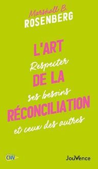 Produktbild: L'art de la r&eacute;conciliation : respecter ses besoins et ceux des autres