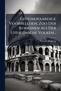 Produktbild: Gedenkwaardige Voorbeelden, Zoo Der Romeinen Als Der Uitheemsche Volken...