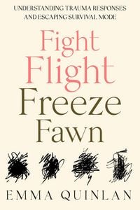 Produktbild: Fight, Flight, Freeze, Fawn: Understanding Trauma Responses and Escaping Survival Mode
