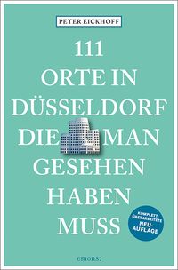Bild vom Artikel 111 Orte in Düsseldorf, die man gesehen haben muss vom Autor Peter Eickhoff
