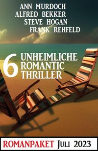 Produktbild: 6 Unheimliche Romantic Thriller Juli 2023