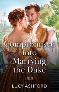 Produktbild: Ashford, L: Compromised Into Marrying The Duke