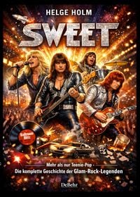 Produktbild: Sweet - Mehr als nur Teenie-Pop - Die komplette Geschichte der Glam-Rock-Legenden