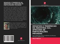 Produktbild: Desafios E Tend&ecirc;ncias Da Ind&uacute;stria Sul-Africana De Participa&ccedil;&otilde;es Privadas