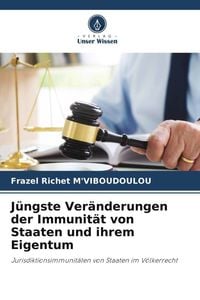 Produktbild: J&uuml;ngste Ver&auml;nderungen der Immunit&auml;t von Staaten und ihrem Eigentum