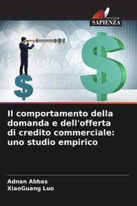 Produktbild: Il comportamento della domanda e dell'offerta di credito commerciale: uno studio empirico