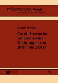 Produktbild: Catull-Rezeption in lateinischen Dichtungen von 1897 bis 2010