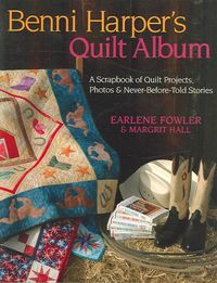 Produktbild: Benni Harper's Quilt Album: A Scrapbook of Quilt Projects, Photos & Never-Before-Told Stories with Pattern(s)
