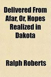 Produktbild: Delivered from Afar, Or, Hopes Realized in Dakota