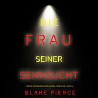 Produktbild: Die frau seiner sehnsucht (Ein FBI-Spannungsthriller mit Paige King &ndash; Buch 1)