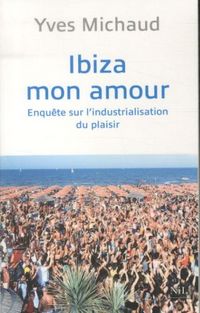 Produktbild: Ibiza mon amour : enqu&ecirc;te sur l'industrialisation du plaisir