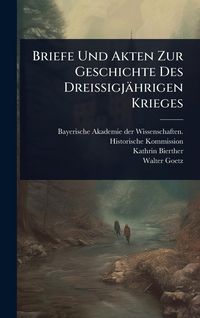 Produktbild: Briefe Und Akten Zur Geschichte Des Dreissigj&auml;hrigen Krieges