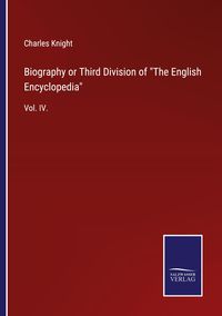 Produktbild: Biography or Third Division of "The English Encyclopedia"