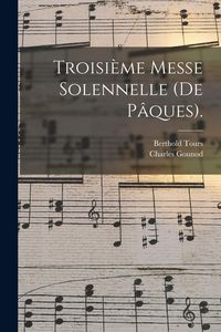 Produktbild: Troisi&egrave;me Messe Solennelle (De P&acirc;ques).