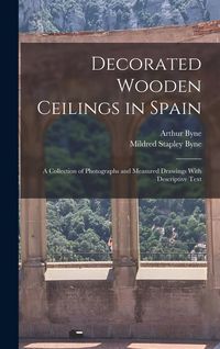 Produktbild: Decorated Wooden Ceilings in Spain: A Collection of Photographs and Measured Drawings With Descriptive Text