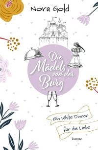 Produktbild: Die M&auml;dels von der Burg - Ein White Dinner f&uuml;r die Liebe
