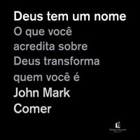 Produktbild: Deus tem um nome: O que voc&ecirc; acredita sobre Deus transforma quem voc&ecirc; &eacute;