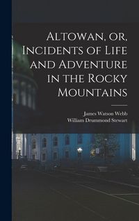 Produktbild: Altowan, or, Incidents of Life and Adventure in the Rocky Mountains