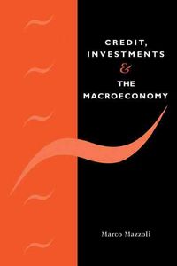 Produktbild: Credit, Investments and the Macroeconomy