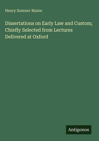 Produktbild: Dissertations on Early Law and Custom; Chiefly Selected from Lectures Delivered at Oxford