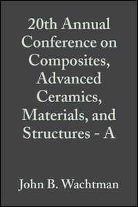 Produktbild: 20th Annual Conference on Composites, Advanced Ceramics, Materials, and Structures - A, Volume 17, Issue 3