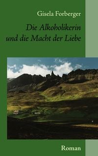 Produktbild: Die Alkoholikerin und die Macht der Liebe