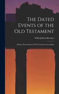 Produktbild: The Dated Events of the Old Testament; Being a Presentation of Old Testament Chronology