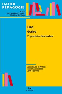 Produktbild: Hatier P&eacute;dagogie - Lire, &eacute;crire. Tome 2 : Produire des textes