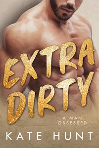 Produktbild: Extra Dirty (A Man Obsessed, #4)