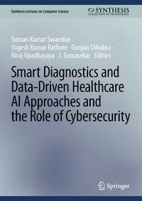 Produktbild: Smart Diagnostics and Data-Driven Healthcare AI Approaches and the Role of Cybersecurity