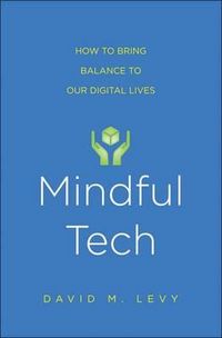 Produktbild: Levy, D: Mindful Tech - A Simple, Powerful Program to Use Di