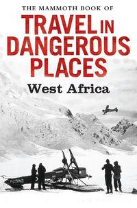 Produktbild: The Mammoth Book of Travel in Dangerous Places: West Africa