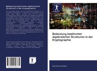 Produktbild: Bedeutung bestimmter algebraischer Strukturen in der Kryptographie