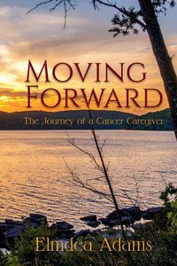 Produktbild: Moving Forward, The Journey of a Cancer Caregiver