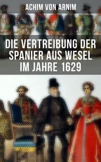 Produktbild: Die Vertreibung der Spanier aus Wesel im Jahre 1629