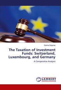 Produktbild: The Taxation of Investment Funds: Switzerland, Luxembourg, and Germany