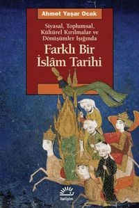 Produktbild: Siyasal Toplumsal K&uuml;lt&uuml;rel Kirilmalar ve D&ouml;n&uuml;s&uuml;mler Isiginda Farkli Bir Islam Tarihi