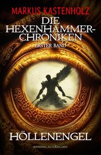 Produktbild: Die Hexenhammer-Chroniken, Band 1: H&ouml;llenengel