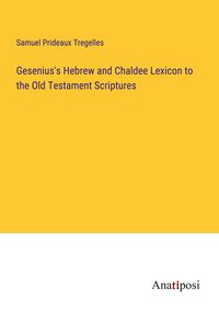 Produktbild: Gesenius's Hebrew and Chaldee Lexicon to the Old Testament Scriptures