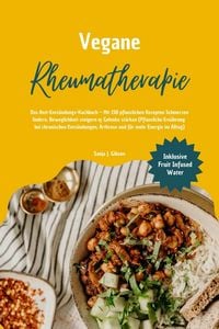 Produktbild: Vegane Rheumatherapie: Das Anti-Entz&uuml;ndungs-Kochbuch - Mit 150 pflanzlichen Rezepten Schmerzen lindern, Beweglichkeit steigern & Gelenke st&auml;rken