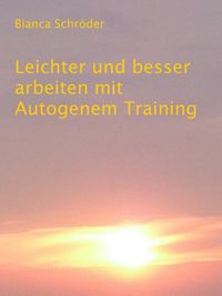 Produktbild: Leichter und besser arbeiten mit Autogenem Training