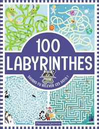 Produktbild: 100 labyrinthes : sauras-tu relever ces d&eacute;fis ?