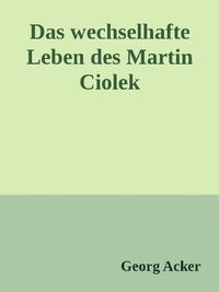 Produktbild: Das wechsehafte Leben des Martin Ciolek