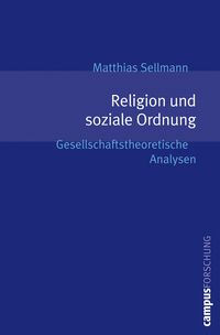 Religion und soziale Ordnung Matthias Sellmann
