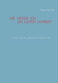 Produktbild: Wie werde ich ein guter Lehrer?