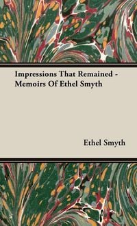 Produktbild: Impressions That Remained - Memoirs of Ethel Smyth