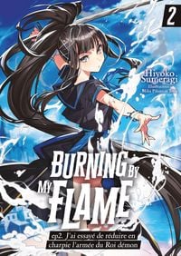 Produktbild: Burning By My Flame (Francais Light Novels) - ep.2. J'ai essay&eacute; de r&eacute;duire en charpie l'arm&eacute;e du Roi d&eacute;mon