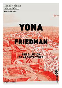 Produktbild: Yona Friedman. The Dilution of Architecture