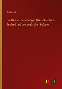 Produktbild: Die Handelsbeziehungen Deutschlands zu England und den englischen Kolonien