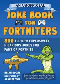 Produktbild: An Unofficial Joke Book for Fortniters: 800 All-New Explosively Hilarious Jokes for Fans of Fortnite